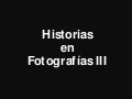 Historias en Fotografías III