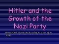 Hitler And The Growth Of The  Nazi  Party