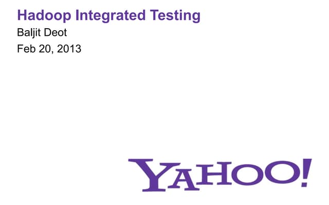 Feb 2013 HUG: HIT (Hadoop Integration Testing) for Automated Certification and Deployment