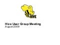 Hive User Meeting August 2009 Facebook
