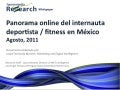 Harrenmedia Research Whitepaper: Panorama online Deportistas y Fitness en México. Agosto 2011