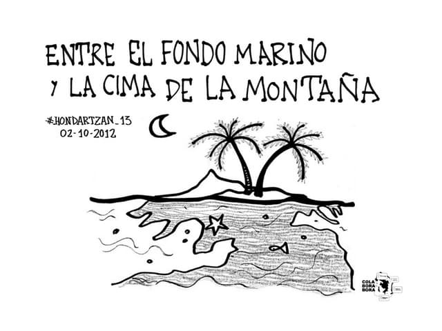 #HONDARTZAN_13 ENTRE EL FONDO MARINO Y LA CIMA DE LA MONTAÑA