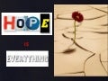 Hope is everything