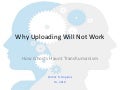 Why Uploading Will Not Work - Patrick Hopkins - H+ Summit @ Harvard