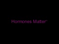 Hormones matter 1