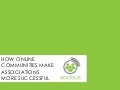How Online Communities Make Associations More Successful