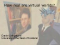 How Real Are Virtual Worlds