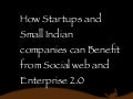 How Startups And Emerging Companies Can Benefit From Social Web And Enterprise 2.0 Nasscom Friday’S 2.0 39th Session