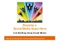 How to-become-a-super-hero-wendy moore-list_building_using_social_media