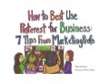 How to Best Use Pinterest for Business: 7 Tips From MarketingProfs [Infodoodle]