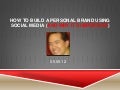 How to Build a Personal Brand with Social Media (And Why It's Important)