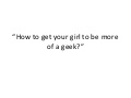 How To Get Your Girl To Be More of A Geek