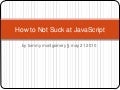 How to not suck at JavaScript
