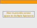 How to provide screen space to multiple Sponsors