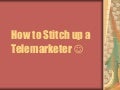 How to Stitch up a Telemarketer!!!