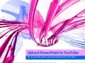 How to upload PowerPoint to You Tube