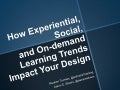 How Experiential, On-Demand and Social Learning Impact Design