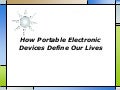 How portable electronic devices define our lives