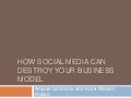 How Social Media Can Destroy Your Business Model