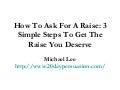 How To Ask For A Raise: 3 Simple Steps To Get The Raise You Deserve