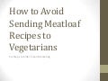 Stop Sending Meatloaf Recipes to Vegetarians. One-To-One Marketing Basics