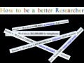 How to be a better researcher