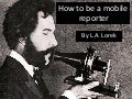 How to be a mobile reporter