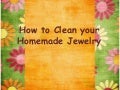 How to clean your homemade jewelry
