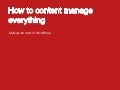 How to content manage everything