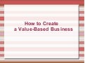 How To Create A Value Based Business