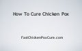 How To Cure Chicken Pox