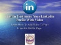 How To Customize Your Linkedin Profile With Video