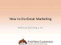 How to do great marketing w/o much money
