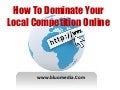 How to dominate your local competition online