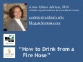 How to drink from a fire hose