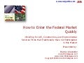 How to Enter the Federal Market Quickly