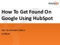 How to Get Found On Google Using The HubSpot Software