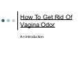 How to get rid of vagina odor