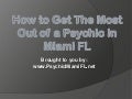 How to Get the Most Out of a Psychic in Miami FL