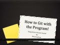How To Git With The Program - Using Git for Version Control