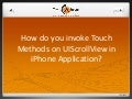 How to invoke touch methods on UI Scroll View in iPhone app