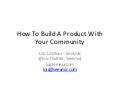 How to launch a product with your community