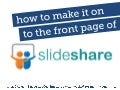 How to make it on to the front page of Slideshare