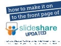 UPDATED: How to make it to the front page of Slideshare