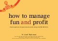 How to Manage Fun & Profit