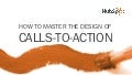 How to Master The Design of Calls to-Action