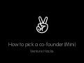 How To Pick A Co Founder (Mini)
