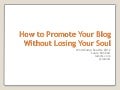 How to Promote Your Blog Without Losing Your Soul