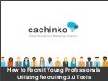 How to Recruit Young Professionals Utilizing Recruiting 3.0 Tools