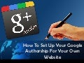 How To Set Up Your Google Authorship For Your Own Website